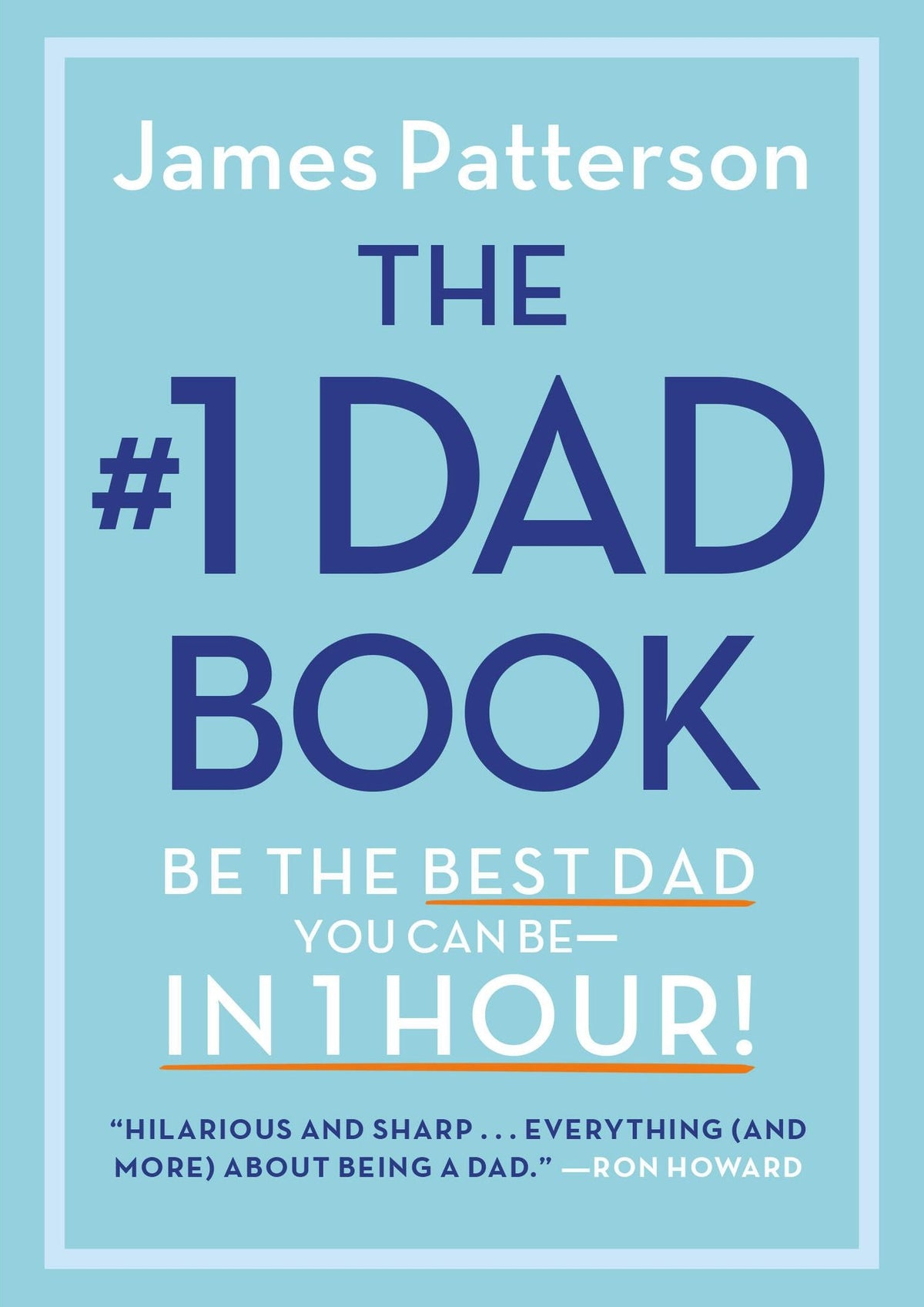 The #1 Dad Book: Be the Best Dad You Can Be in 1 Hour