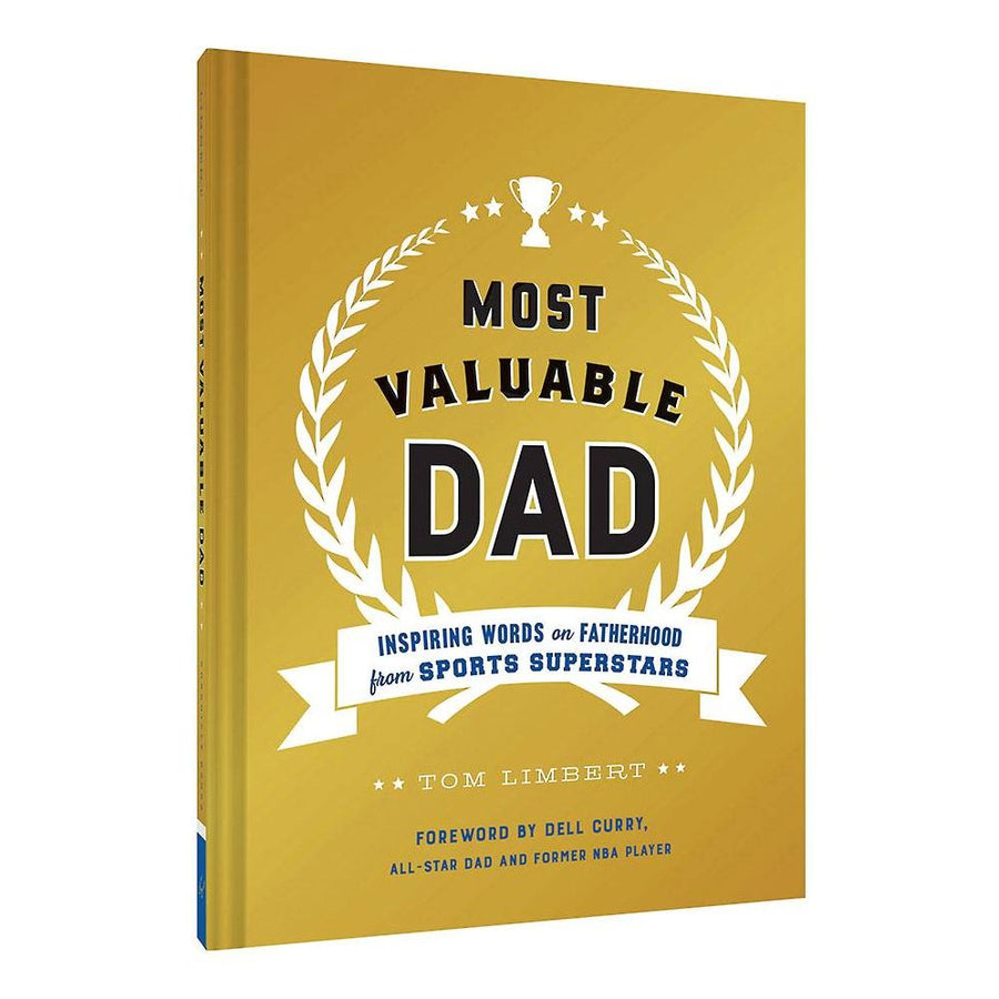 Most Valuable Dad: Inspiring Words on Fatherhood from Sports Superstars (Books for Dads, Fatherhood Books, Gifts for New Dads)